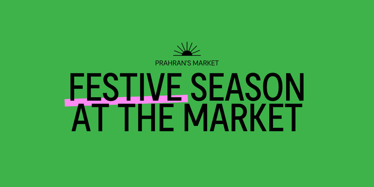 Festive Season at Prahran’s Market
